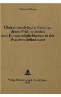 Ueber proteolytische Enzyme, deren Pruefmethoden und Einsatzmoeglichkeiten in der Waschmittelindustrie