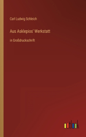 Aus Asklepios' Werkstatt