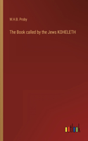 The Book called by the Jews KOHELETH