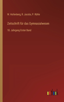 Zeitschrift für das Gymnasialwesen