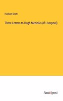 Three Letters to Hugh McNeile (of Liverpool)