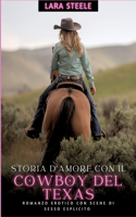 Storia d'Amore con il Cowboy del Texas: Romanzo Erotico con Scene di Sesso Esplicito - Italian Erotic Romance for Women and Men