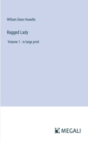 Ragged Lady: Volume 1 - in large print