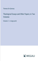 Theological Essays and Other Papers; in Two Volumes: Volume 2 - in large print