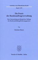 Die Praxis Der Bundesauftragsverwaltung: Eine Untersuchung Am Beispiel Des Vollzugs Des Bundesausbildungsforderungsgesetzes