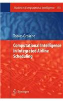 Computational Intelligence in Integrated Airline Scheduling