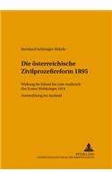 Die Oesterreichische Zivilprozeßreform 1895: Wirkung Im Inland Bis Zum Ausbruch Des Ersten Weltkrieges 1914- Ausstrahlung Ins Ausland