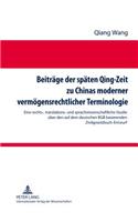 Beitraege Der Spaeten Qing-Zeit Zu Chinas Moderner Vermoegensrechtlicher Terminologie