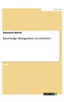 Knowledge Management. An Overview