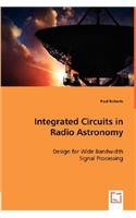 Integrated Circuits in Radio Astronomy