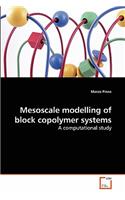 Mesoscale modelling of block copolymer systems