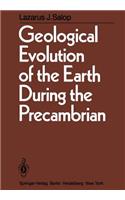 Geological Evolution of the Earth During the Precambrian