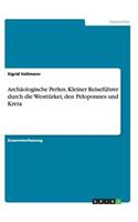 Archäologische Perlen. Kleiner Reiseführer durch die Westtürkei, den Peloponnes und Kreta