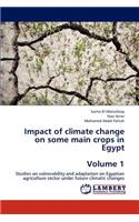Impact of climate change on some main crops in Egypt Volume 1