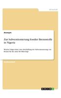 Zur Subventionierung fossiler Brennstoffe in Nigeria: Welche Folgen hätte eine Abschaffung der Subventionierung von Benzin für die arme Bevölkerung?