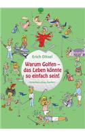 Warum Golfen - das Leben könnte so einfach sein!