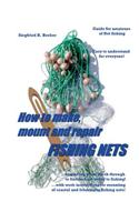 How to Make, Mount and Repair Fishing Nets