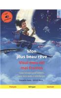 Mon plus beau rêve - Visul meu cel mai frumos (français - roumain): Livre bilingue pour enfants, avec livre audio à télécharger