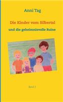 Die Kinder vom Silbertal und die geheimnisvolle Ruine