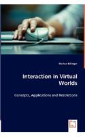 Interaction in Virtual Worlds
