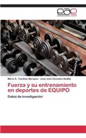 Fuerza y su entrenamiento en deportes de EQUIPO