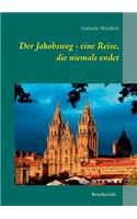 Der Jakobsweg - eine Reise, die niemals endet: (German)