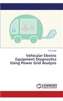 Vehicular Electric Equipment Diagnostics Using Power Grid Analysis