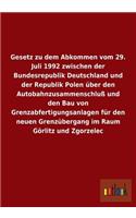 Gesetz Zu Dem Abkommen Vom 29. Juli 1992 Zwischen Der Bundesrepublik Deutschland Und Der Republik Polen Uber Den Autobahnzusammenschluss Und Den Bau V: (German)