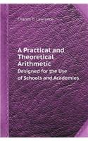 A Practical and Theoretical Arithmetic Designed for the Use of Schools and Academies