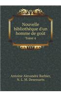 Nouvelle Bibliothèque d'Un Homme de Goût Tome 4