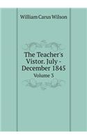 The Teacher's Vistor. July - December 1845 Volume 3