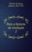 Para a historia da revolucao