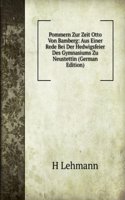 Pommern Zur Zeit Otto Von Bamberg: Aus Einer Rede Bei Der Hedwigsfeier Des Gymnasiums Zu Neustettin (German Edition)