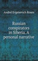 Russian conspirators in Siberia. A personal narrative