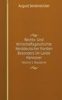 Rechts- Und Wirtschaftsgeschichte Norddeutscher Forsten Besonders Im Lande Hannover