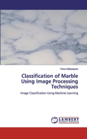 Classification of Marble Using Image Processing Techniques