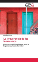 irreverencia de los feminismos