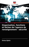 Organisation, fonctions et tâches de l'agence de renseignement - sécurité