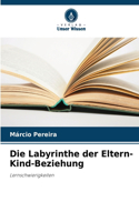 Labyrinthe der Eltern-Kind-Beziehung