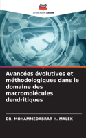 Avancées évolutives et méthodologiques dans le domaine des macromolécules dendritiques