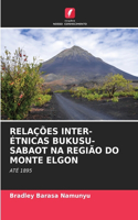 Relações Inter-Étnicas Bukusu-Sabaot Na Região Do Monte Elgon