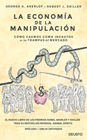 La economia de la manipulacion: Como caemos como incautos en las trampas del mercado