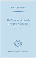 The Formation of Husserl’s Concept of Constitution: (18 Phaenomenologica)
