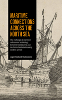 Maritime Connections Across the North Sea: The Exchange of Maritime Culture and Technology Between Scandinavia and the Netherlands in the Early Modern Period