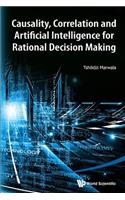 Causality, Correlation And Artificial Intelligence For Rational Decision Making