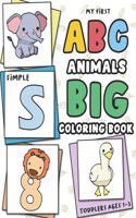 My First Big and Simple Toddler ABC Animals Coloring Book Ages 1-3: Easy, Fun, and Bold Doodling Pages Feature Alphabets, Numbers, Shapes, and Counting, and Cute Scenes for Kids, Preschool and Kindergarten