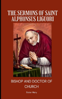 Sermons of Saint Alphonsus Liguori: Bishop and Doctor of Church