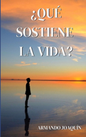 ¿Qué sostiene la vida? Reflexión sobre las distintas formas de hacer frente a la vida