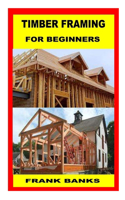 Timber Framing for Beginners