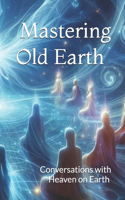 Mastering Old Earth